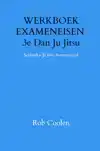 WERKBOEK EXAMENEISEN 3E DAN JU JITSU