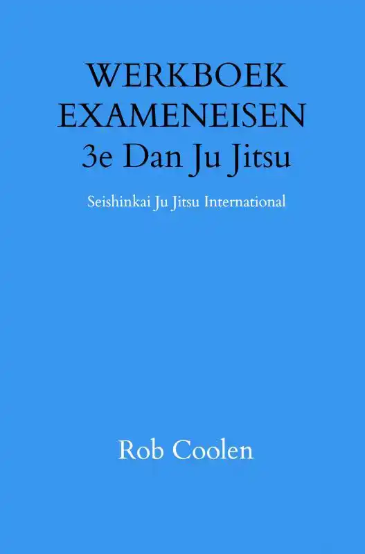 WERKBOEK EXAMENEISEN 3E DAN JU JITSU