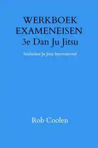 WERKBOEK EXAMENEISEN 3E DAN JU JITSU