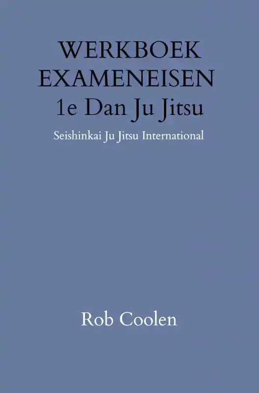 WERKBOEK EXAMENEISEN 1E DAN JU-JITSU