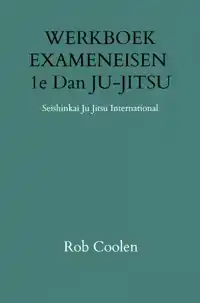 WERKBOEK EXAMENEISEN 1E DAN JU-JITSU