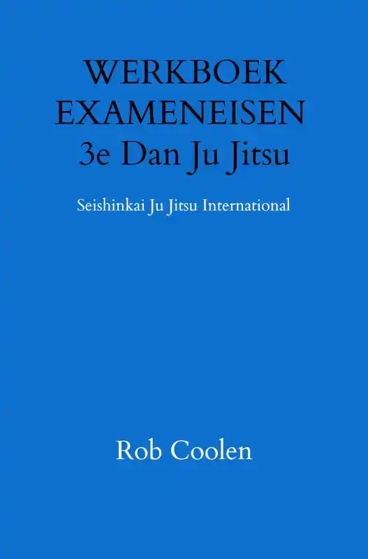 WERKBOEK EXAMENEISEN 3E DAN JU JITSU