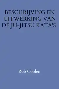 BESCHRIJVING EN UITWERKING VAN DE JU-JITSU KATA'S