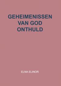 GEHEIMENISSEN VAN GOD ONTHULD