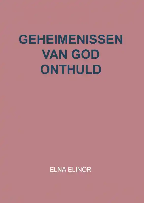 GEHEIMENISSEN VAN GOD ONTHULD