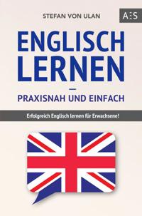 ENGLISCH LERNEN - PRAXISNAH UND EINFACH