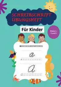 SCHREIBSCHRIFT UBUNGSHEFT KLASSE 1, 2 UND 3: DAS KURSIVE HAN