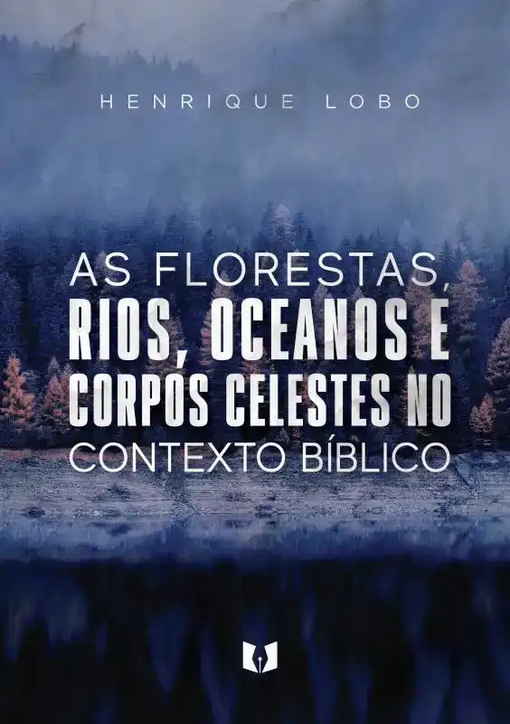AS FLORESTAS, RIOS, OCEANOS E CORPOS CELESTES NO CONTEXTO BI