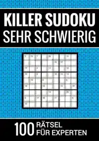 KILLER SUDOKU SEHR SCHWIERIG - 100 RATSEL FUR EXPERTEN