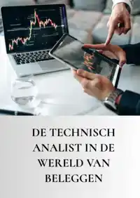 DE TECHNISCH ANALIST IN DE WERELD VAN BELEGGEN