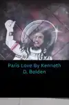 PARIS LOVE BY KENNETH D. BOLDEN