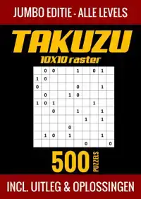 TAKUZU 10X10 RASTER - JUMBO EDITIE - ALLE LEVELS - 500 PUZZE