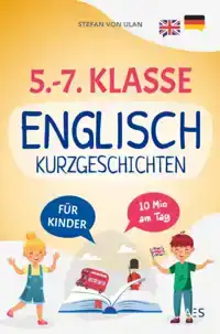 ENGLISCHE KURZGESCHICHTEN FUR 5.-7. KLASSE