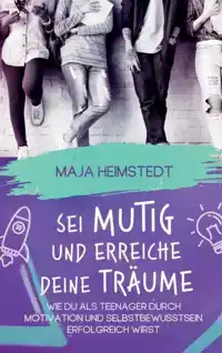 SEI MUTIG UND ERREICHE DEINE TRAUME