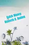 QUICK MONEY KENNETH D. BOLDEN