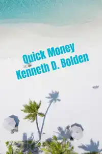 QUICK MONEY KENNETH D. BOLDEN