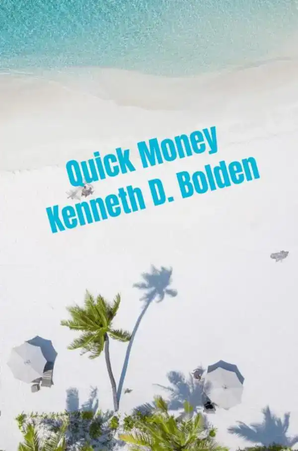 QUICK MONEY KENNETH D. BOLDEN
