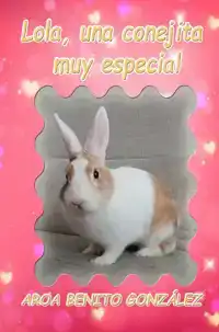 LOLA, UNA CONEJITA MUY ESPECIAL