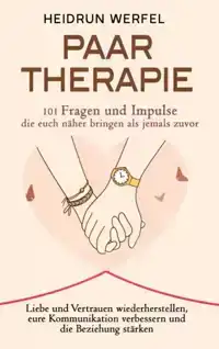 PAARTHERAPIE - 101 FRAGEN UND IMPULSE, DIE EUCH NAHER BRINGE