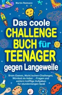 DAS COOLE CHALLENGEBUCH FUR TEENAGER GEGEN LANGEWEILE