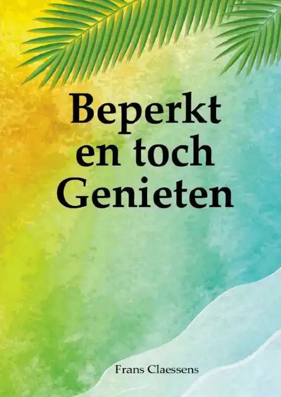 BEPERKT EN TOCH GENIETEN