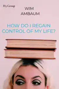 HOW DO I REGAIN CONTROL OF MY LIFE?