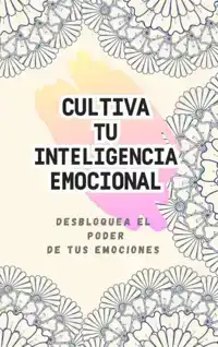 CULTIVANDO TU INTELIGENCIA EMOCIONAL