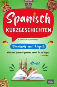 SPANISCH KURZGESCHICHTEN - PRAXISNAH & EINFACH