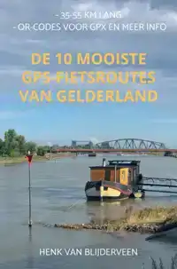 DE 10 MOOISTE GPS-FIETSROUTES VAN GELDERLAND