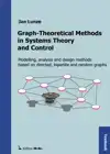 GRAPH-THEORETICAL METHODS IN SYSTEMS THEORY AND CONTROL