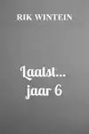 LAATST... JAAR 6