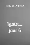 LAATST... JAAR 6