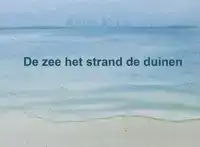 DE ZEE HET STRAND DE DUINEN