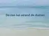DE ZEE HET STRAND DE DUINEN