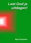 LAAT GOD JE UITDAGEN!