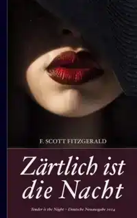 F. SCOTT FITZGERALD: ZARTLICH IST DIE NACHT (TENDER IS THE N