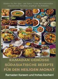 RAMADAN GENUSSE: SUDASIATISCHE REZEPTE FUR DEN HEILIGEN MONA