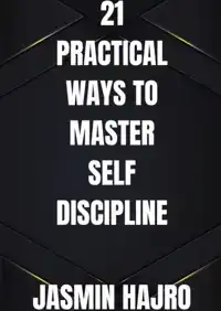 21 PRACTICAL WAYS TO MASTER SELF DISCIPLINE