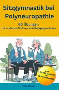 SITZGYMNASTIK BEI POLYNEUROPATHIE - 60 UBUNGEN MIT UND OHNE