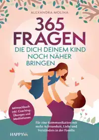 365 FRAGEN, DIE DICH DEINEM KIND NOCH NAHER BRINGEN