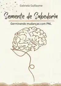 SEMENTE DE SABEDORIA: GERMINANDO MUDANCAS COM PNL