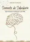 SEMENTE DE SABEDORIA: GERMINANDO MUDANCAS COM PNL