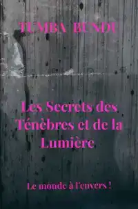 LES SECRETS DES TENEBRES ET DE LA LUMIERE