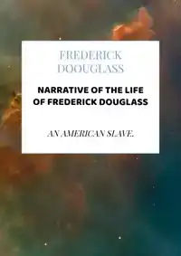 NARRATIVE OF THE LIFE OF FREDERICK DOUGLASS