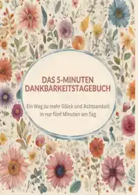 DAS 5-MINUTEN DANKBARKEITSTAGEBUCH