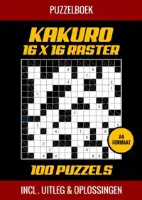 PUZZELBOEK KAKURO 16X16 RASTER - 100 PUZZELS - INCL. UITLEG