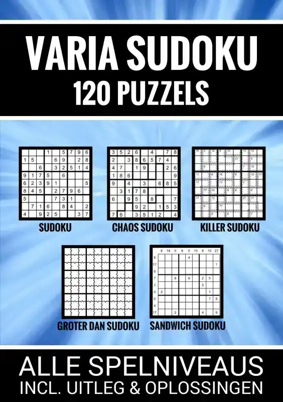 VARIA SUDOKU - 120 PUZZELS - ALLE SPELNIVEAUS, INCL. UITLEG