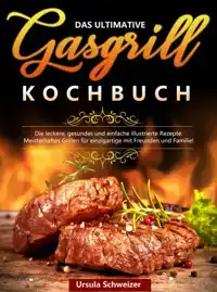 DAS ULTIMATIVE GASGRILL KOCHBUCH