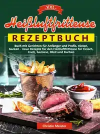 XXL HEI?LUFTFRITTEUSE REZEPTBUCH