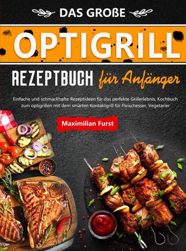 DAS GRO?E OPTIGRILL REZEPTBUCH FUR ANFANGER